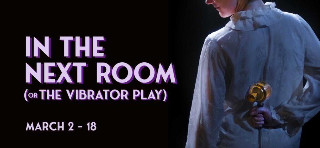 In the Next Room, or the Vibrator Play at Alley Repertory Theater